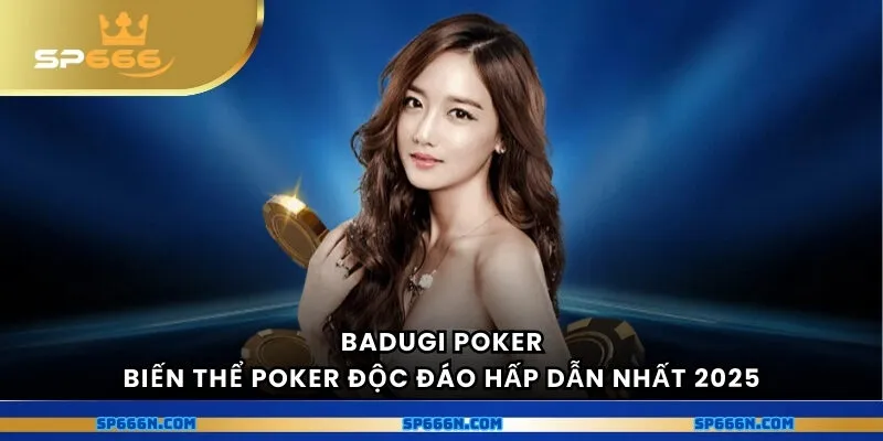 Badugi Poker - Biến thể poker độc đáo hấp dẫn nhất 2025
