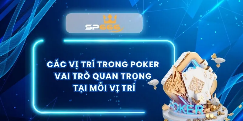 Các Vị Trí Trong Poker
