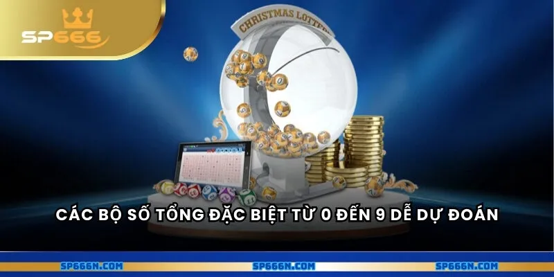 Các bộ số tổng đặc biệt từ 0 đến 9 dễ dự đoán
