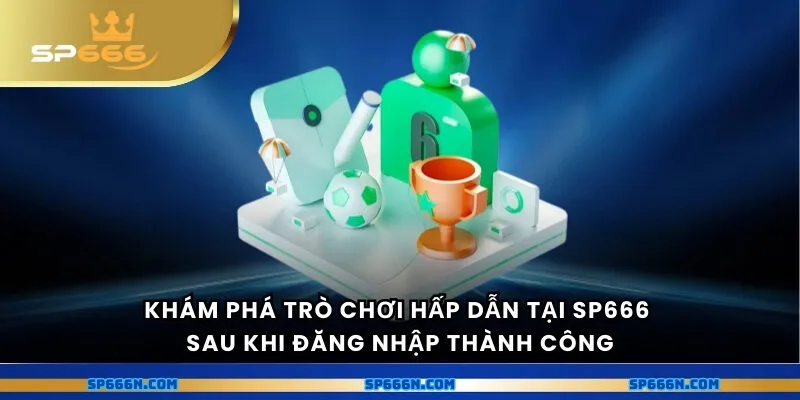 Khám phá trò chơi hấp dẫn tại SP666 sau khi đăng nhập thành công