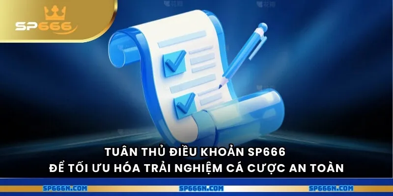 Tuân thủ điều khoản SP666 để tối ưu hóa trải nghiệm cá cược an toàn