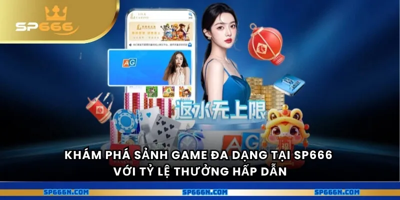 Khám phá sảnh game đa dạng tại SP666 với tỷ lệ thưởng hấp dẫn