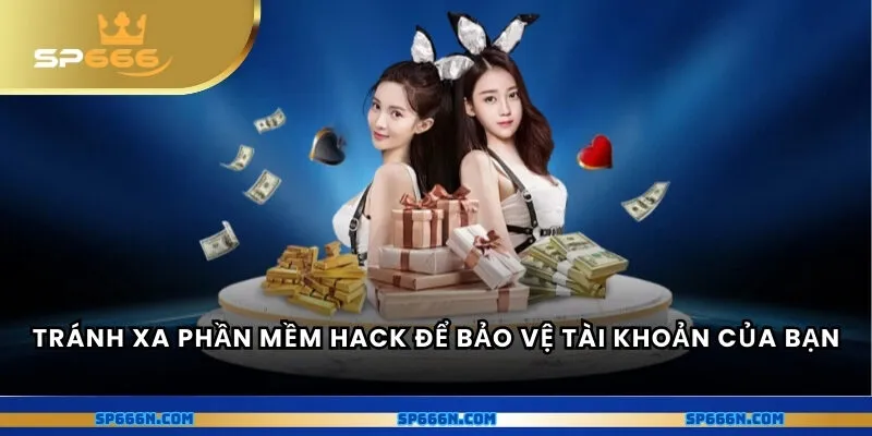 Tránh xa phần mềm hack để bảo vệ tài khoản của bạn