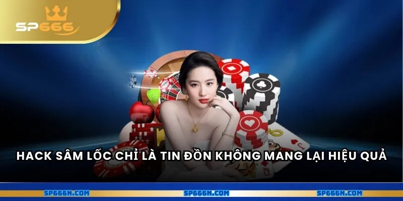 Hack sâm lốc chỉ là tin đồn không mang lại hiệu quả