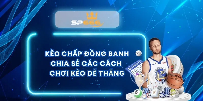 Kèo Chấp Đồng Banh
