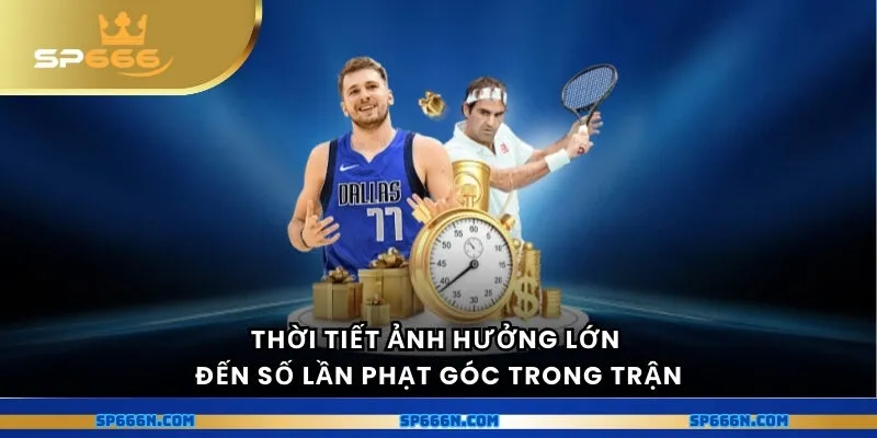 Thời tiết ảnh hưởng lớn đến số lần phạt góc trong trận