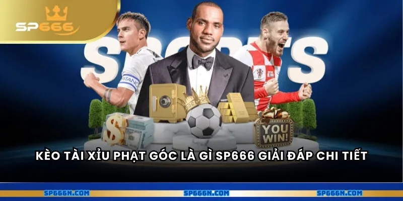 Kèo tài xỉu phạt góc là gì SP666 giải đáp chi tiết