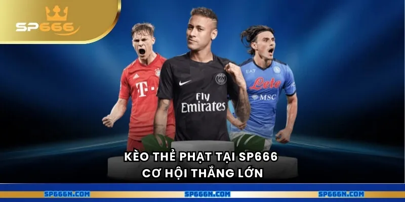 Kèo thẻ phạt tại SP666 - Cơ hội thắng lớn