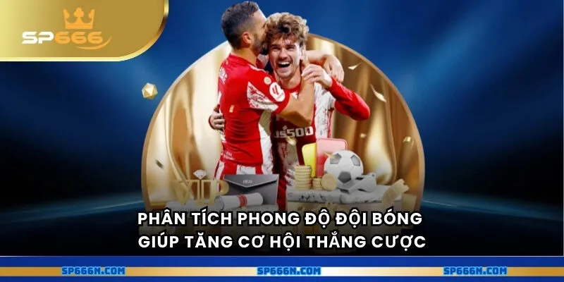 Phân tích phong độ đội bóng giúp tăng cơ hội thắng cược