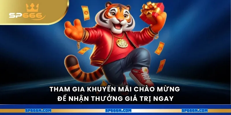 Tham gia khuyến mãi chào mừng để nhận thưởng giá trị ngay