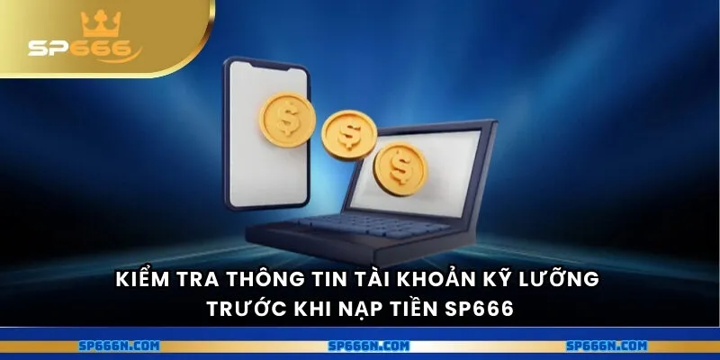 Kiểm tra thông tin tài khoản kỹ lưỡng trước khi nạp tiền