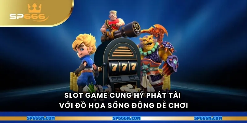 Slot game cung hỷ phát tài với đồ họa sống động dễ chơi