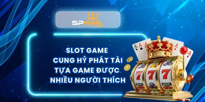 Slot Game Cung Hỷ Phát Tài