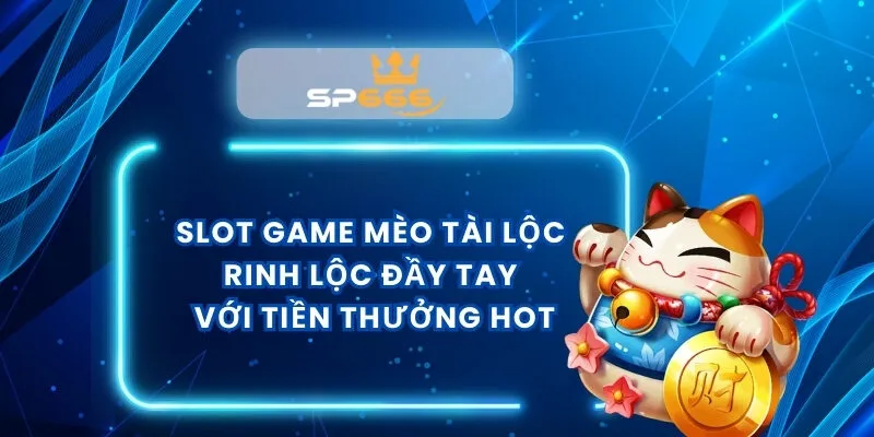 Slot Game Mèo Tài Lộc