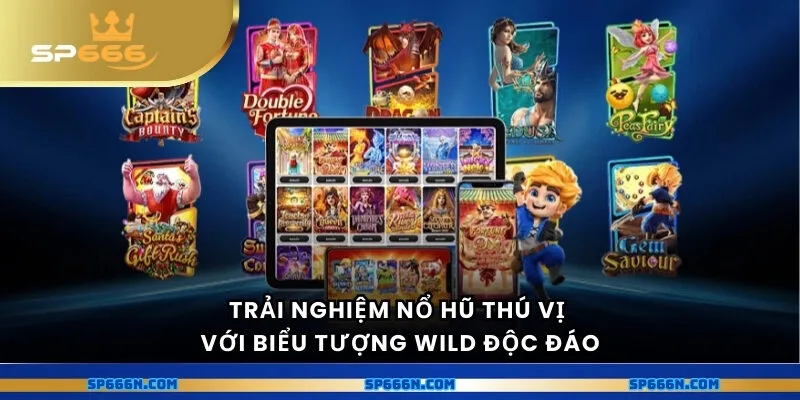 Trải nghiệm nổ hũ thú vị với biểu tượng Wild độc đáo