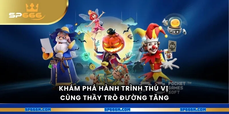 Khám phá hành trình thú vị cùng thầy trò Đường Tăng