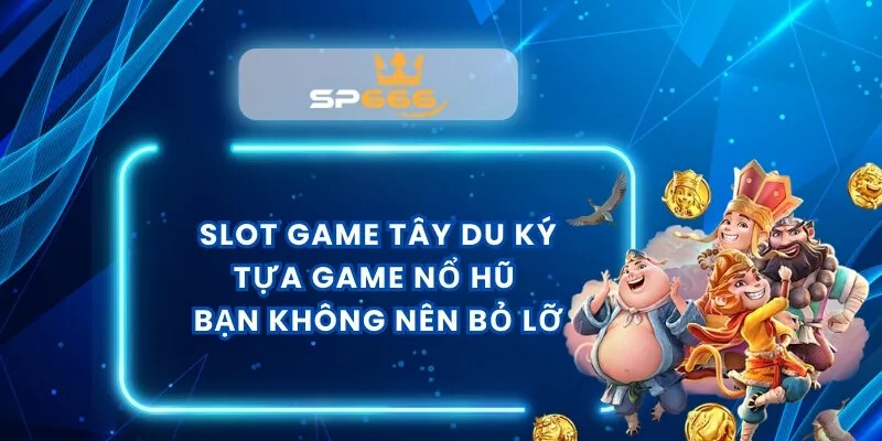 Slot Game Tây Du Ký