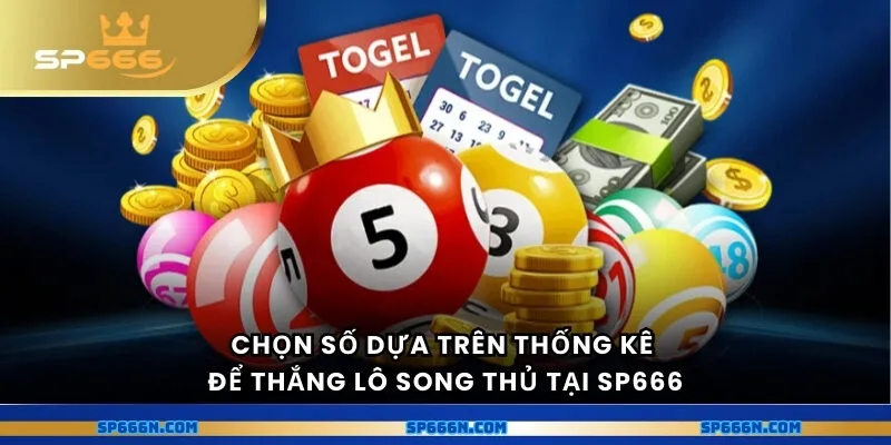 Chọn số dựa trên thống kê để thắng lô song thủ tại SP666