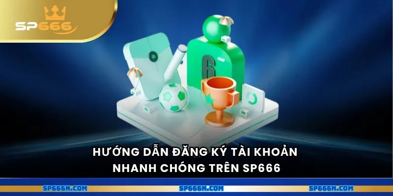 Hướng dẫn đăng ký tài khoản nhanh chóng trên nhà cái