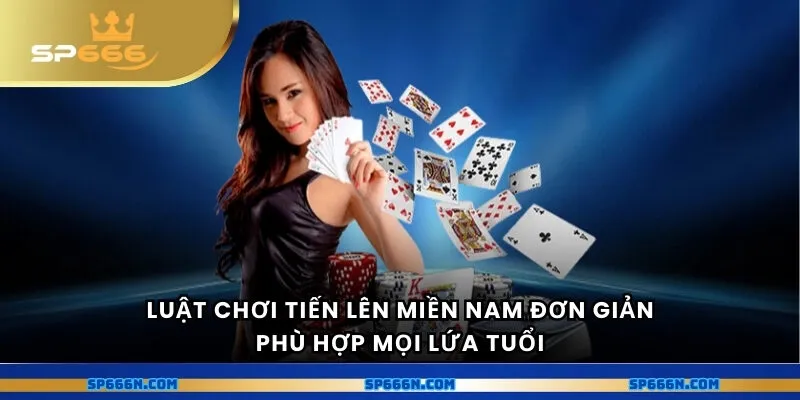 Luật chơi tiến lên đơn giản, phù hợp mọi lứa tuổi